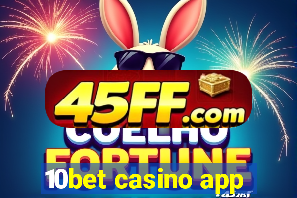 10bet casino app